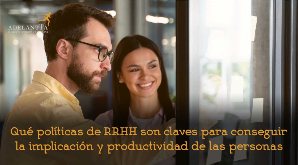 políticas de rrhh para fomentar la productividad e implicación consultoría recursos humanos formación selección adelantta