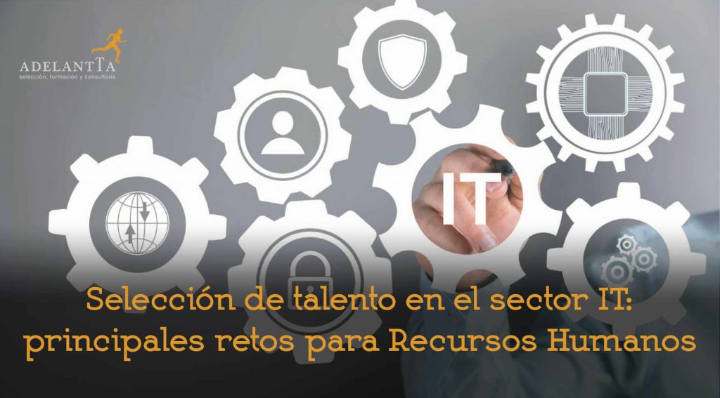 retos en selección de perfiles IT tecnología recruitment búsqueda y selección talento recursos humanos rrhh adelantta