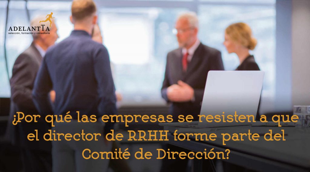 Transformación estratégica de RRHH en el CODIR director de Recursos Humanos comité de dirección rrhh desarrollo productividad estrategia empresa adelantta