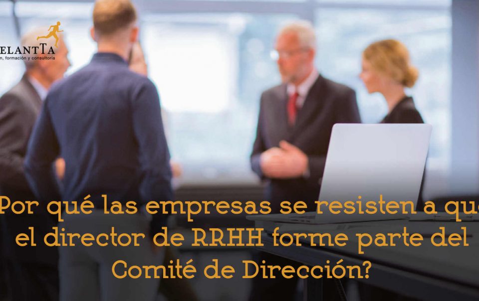 Transformación estratégica de RRHH en el CODIR director de Recursos Humanos comité de dirección rrhh desarrollo productividad estrategia empresa adelantta