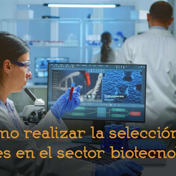 selección de perfiles en el sector biotecnológico recruitment recursos humanos talento adelantta