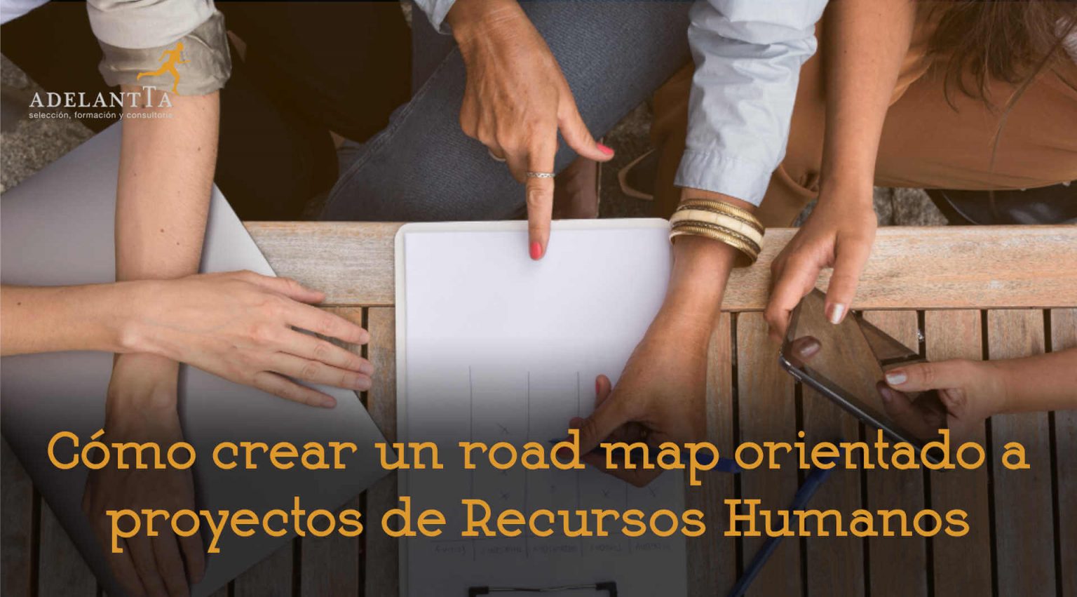 Cómo crear un road map orientado a proyectos de Recursos Humanos